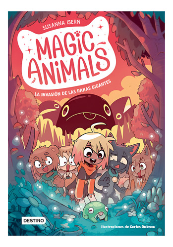 Magic Animals 2 La Invasion De Las Ranas Gigantes, De Susanna Isern Y Carles Dalmau., Vol. 1. Editorial Destino, Tapa Blanda, Edición 1 En Español, 2024