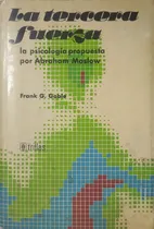 Comprar La Tercera Fuerza La Psicologia Propuesta Por Abraham Maslow