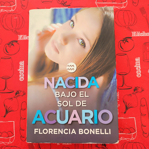 Libro Nacida Bajo El Sol De Acuario De Florencia Bonelli