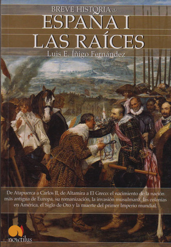 Breve Historia De España I Las Raíces, De Luis E. Íñigo Fernández. Serie 8497639187, Vol. 1. Editorial Ediciones Gaviota, Tapa Blanda, Edición 2010 En Español, 2010