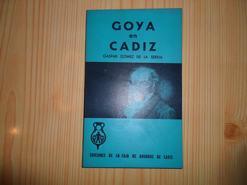 Goya En Cadiz - Gaspar Gomez De La Serna