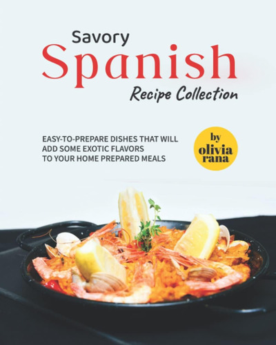 Libro: Savory Spanish Recipe Collection: Easy-to-prepare Dis