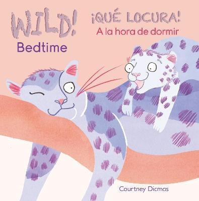 Wild! Bedtime/!que Locura! A La Hora De Dormir - Courtney...
