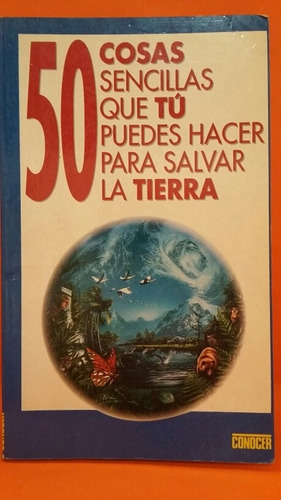 50 Cosas Sencillas Que Tú Puedes Hacer Para Salvar La Tierra