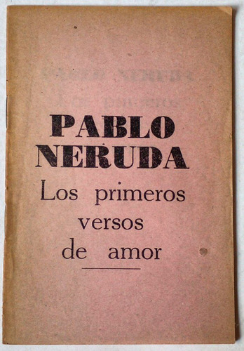 Pablo Neruda Los Primeros Versos De Amor 1961