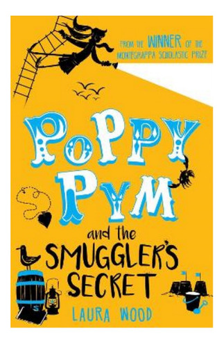 Poppy Pym And The Secret Of Smuggler's Cove - Laura Woo. Eb6