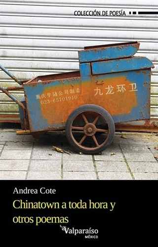 Chinatown a toda hora y otros poemas, de Cote, Andrea. Editorial Círculo de Poesía en español, 2017