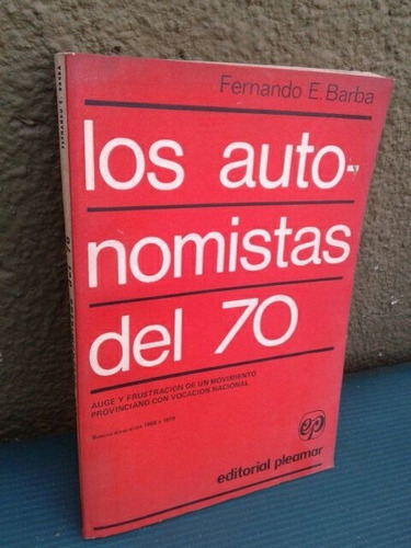Barba Fernando Los Autonomistas Del 70.