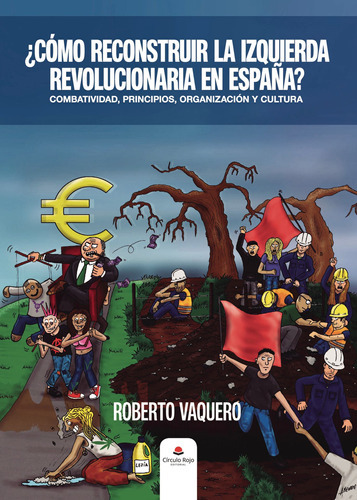 Cómo Reconstruir La Izquierda Revolucionaria En España?, De Vaquero Roberto.. Grupo Editorial Círculo Rojo Sl, Tapa Blanda En Español