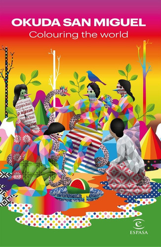 Colouring the World, de Okuda San Miguel. Editorial Espasa, tapa dura en español