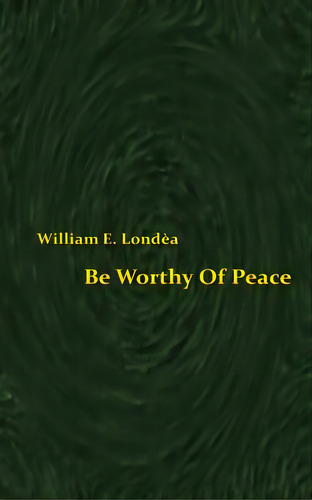Be Worthy Of Peace, De Londea, William E.. Editorial Lightning Source Inc, Tapa Blanda En Inglés