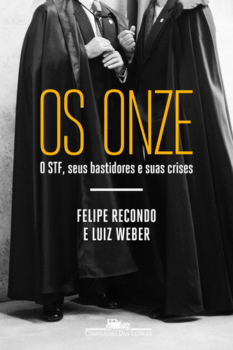 Os onze: O STF, seus bastidores e suas crises, de Recondo, Felipe. Editora Schwarcz SA, capa mole em português, 2019