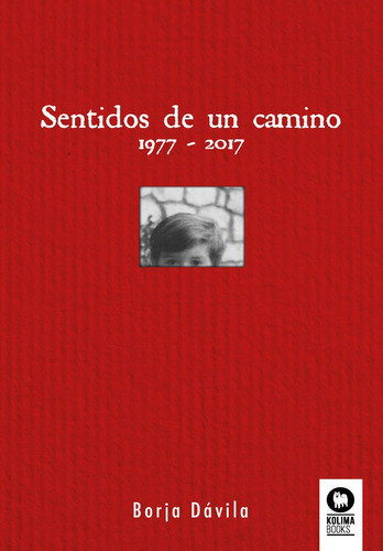 Sentidos De Un Camino 1977-2017 - Davila,borja