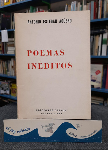 Poemas Inéditos - Antonio Esteban Agüero