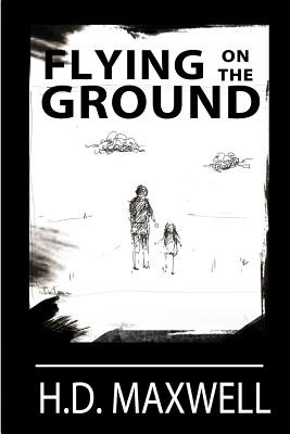 Libro Flying On The Ground - Maxwell, H. D.