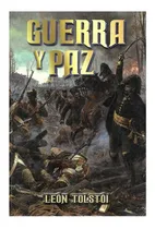 Comprar Guerra Y Paz - Obra Completa: Guerra Y Paz - Obra Completa, De León Tolstoi. Editorial Albor Libros, Tapa Blanda, Edición 1 En Español, 2018