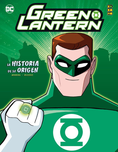 GREEN LANTERN: LA HISTORIA DE SU ORIGEN, de K. Manning, Matthew. Editorial ECC ediciones, tapa dura en español