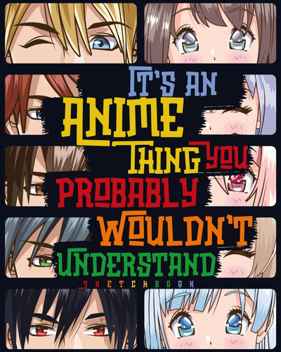 Libro: Its An Anime Thing You Probably Wouldnt Understand: