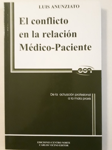 El Conflicto En La Relación Médico-paciente  /luis Anunziato