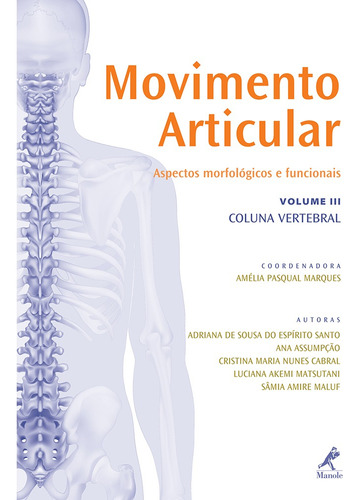 Movimento articular: Aspectos Morfológicos e Funcionais (coluna vertebral), de Santo, Adriana de Souza do Espírito. Editora Manole LTDA, capa dura em português, 2012