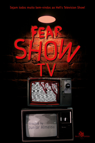 Fear Show TV, de Almeida, Júnior. Skull Editora Publicação e Venda de Livros, capa mole em português, 2022