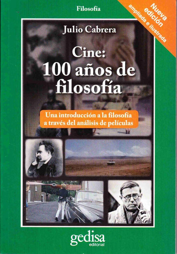 Cine: 100 años de filosofía: Una introducción a la filosofía a través del análisis de películas, de Cabrera, Julio. Serie Cla- de-ma Editorial Gedisa en español, 2015