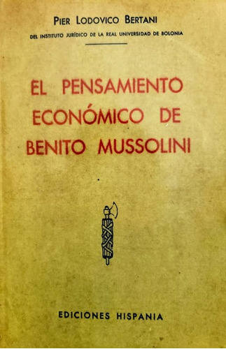 El Pensamiento Económico De Benito Mussolini - Pier Lodovico