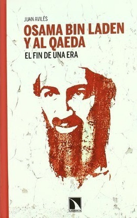 Osama Bin Laden Y Al Qaeda : El Fin De Una Era - Juan Avilés