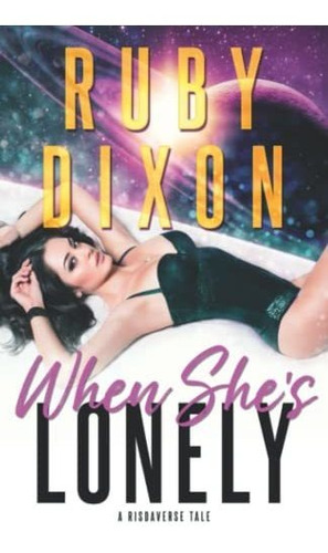 Book : When Shes Lonely A Risdaverse Tale - Dixon, Ruby