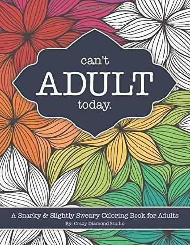 Cant Adult Today A Snarky And Slightly Sweary Colori, De Crazy Diamond Stu. Editorial Independently Published En Inglés