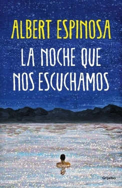 La Noche Que Nos Escuchamos - Albert Espinosa