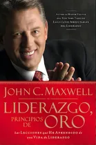 Comprar Liderazgo, principios de oro: Las lecciones que he aprendido de una vida de liderazgo, de Maxwell, John C.. Editorial Grupo Nelson, tapa blanda en español, 2008