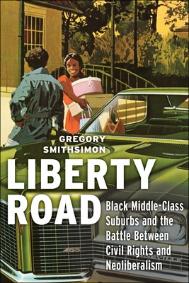 Libro Liberty Road: Black Middle-class Suburbs And The Ba...