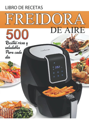 Libro: Libro De Recetas Freidora De Aire: 500 Recetas Ricas 