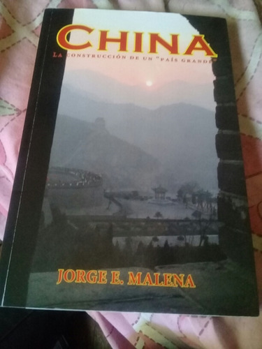 China La Construcción De Un Pais Grande Jorge E. Malena