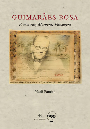 Guimarães Rosa: Fronteiras, Margens, Passagens, de Scarpelli, Marli Fantini. Editorial Ateliê Editorial Ltda - EPP,Serviço Nacional de Aprendizagem Comercial, capa mole em português, 2008