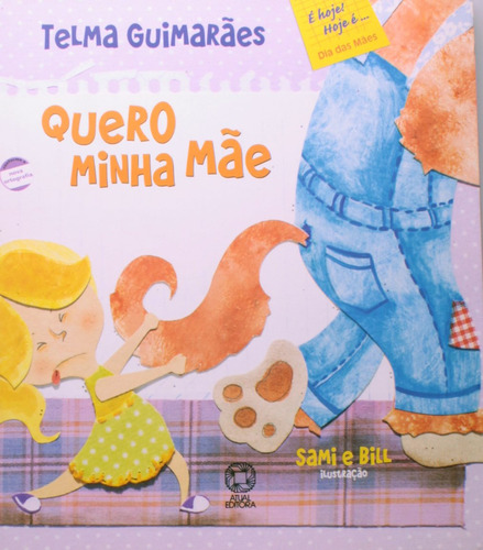 Quero minha mãe, de Andrade, Telma Guimarães Castro. É hoje! Hoje é... Editorial Atual em português, 2010