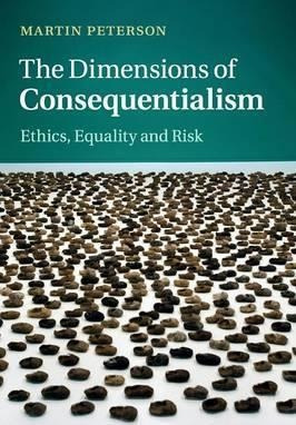The Dimensions Of Consequentialism - Martin Peterson