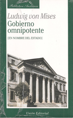 Gobierno Omnipotente (en Nombre Del Estado) / L. Von Mises