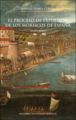 Libro El Proceso De Expulsión De Los Moriscos De España, 2