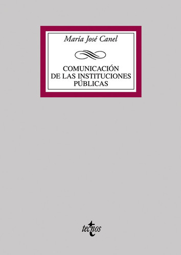 Comunicaciãâ³n De Las Instituciones Pãâºblicas, De Canel, María José. Editorial Tecnos, Tapa Blanda En Español