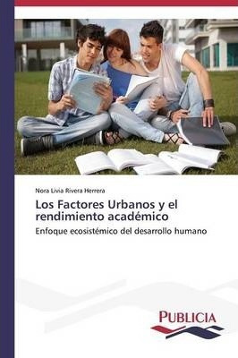 Libro Los Factores Urbanos Y El Rendimiento Academico - R...