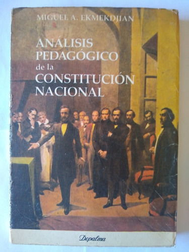 Análisis Pedagógico De La Constitución Nacional- Ekmekdjian