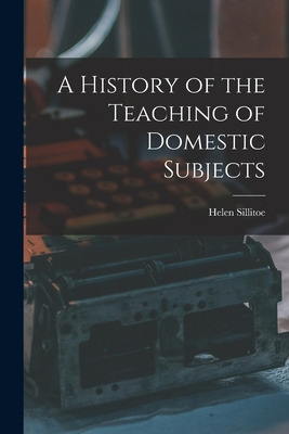 Libro A History Of The Teaching Of Domestic Subjects - Si...