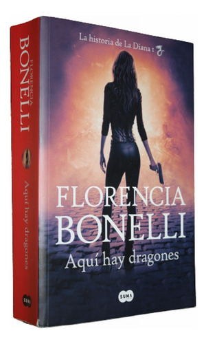 Aqui Hay Dragones - Florencia Bonelli - Suma - Libro Diana 1