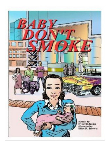 Baby Don't Smoke - Everett Jaime. Eb07