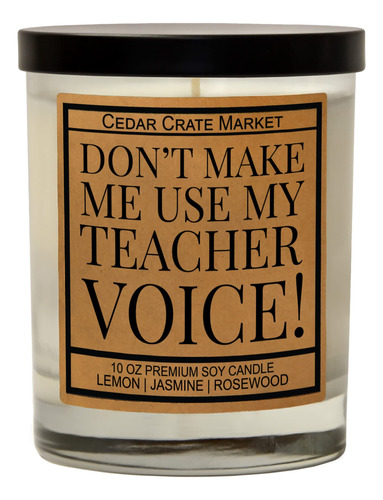 Don't Make Me Use My Teacher Voice Regalo Para Profesor Vela