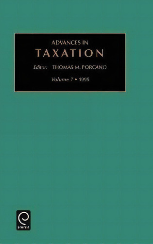 Advances In Taxation, De Thomas M. Porcano., Vol. 7. Editorial Emerald Publishing Limited, Tapa Dura En Inglés, 1995