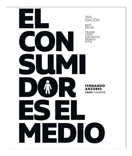 El Consumidor Es El Medio, De Fernando Anzures. Editorial Multilibros, Tapa Blanda, Edición 3 En Español, 2023