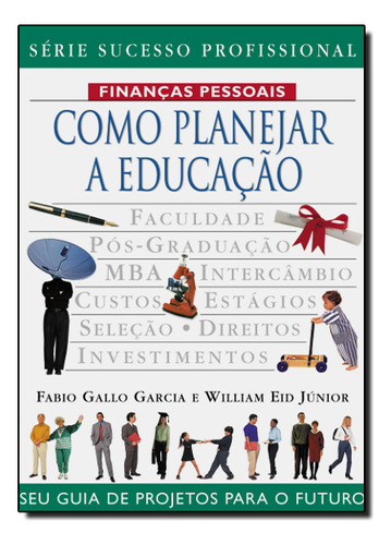 Como Planejar A Educacao - Seu Guia De Projetos Para O Futuro, De Garcia/  Eid Junior. Editora Publifolha, Capa Mole Em Português